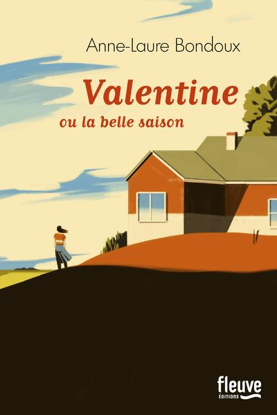 BONDOUX ANNE-LAURE - VALENTINE OU LA BELLE SAISON BONDOUX ANNE-LAURE - VALENTINE OU LA BELLE SAISON